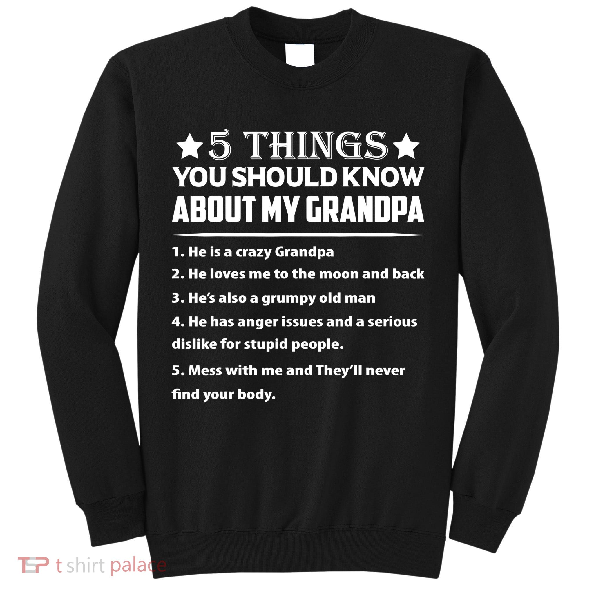 5 Things You Know About My Grandpa He Is My Grandpa Shirt Tall Sweatshirt