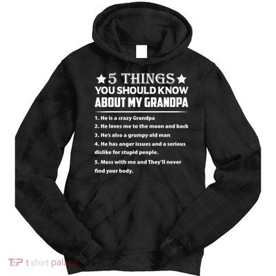 5 Things You Know About My Grandpa He Is My Grandpa Shirt Tie Dye Hoodie