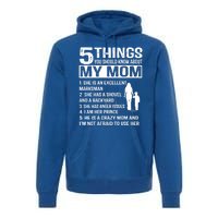 5 Things You Should Know About My Mom Funny Gift Premium Hoodie