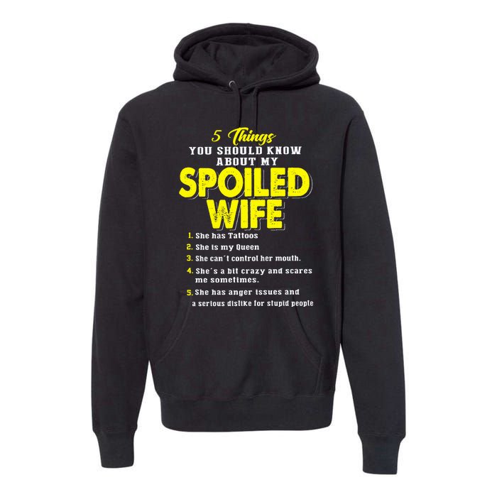 5 Things You Should Know About My Spoiled Wife Premium Hoodie