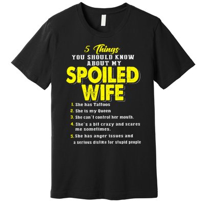 5 Things You Should Know About My Spoiled Wife Premium T-Shirt