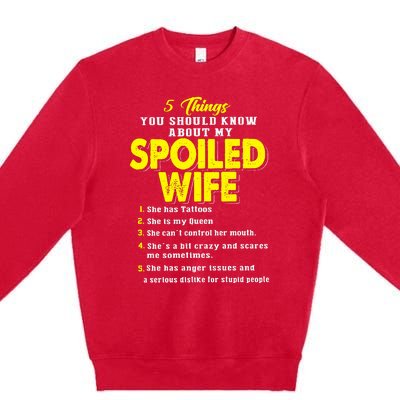 5 Things You Should Know About My Spoiled Wife Premium Crewneck Sweatshirt