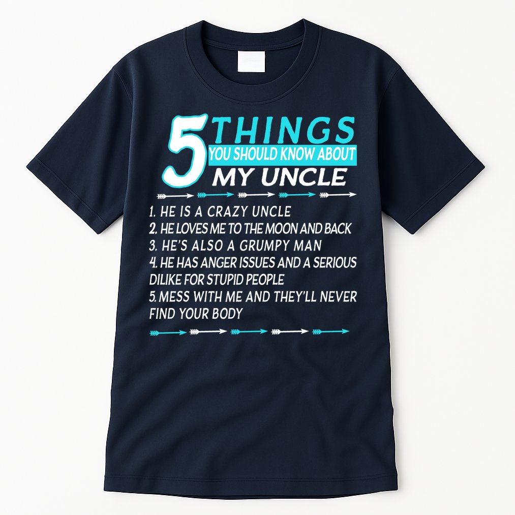 5 Things You Should Know About My Uncle Funny Tall T-Shirt
