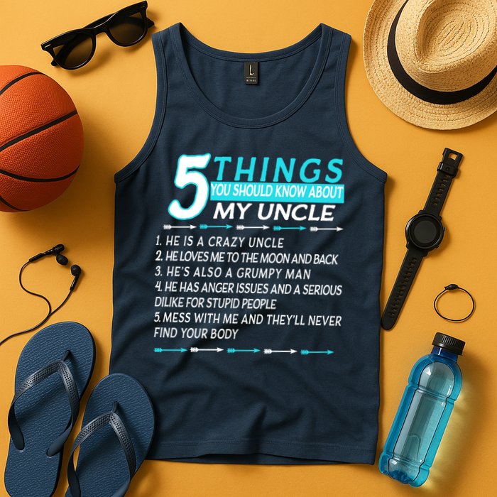 5 Things You Should Know About My Uncle Funny Tank Top