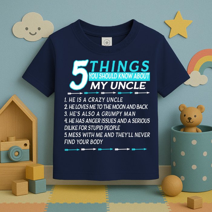 5 Things You Should Know About My Uncle Funny Toddler T-Shirt