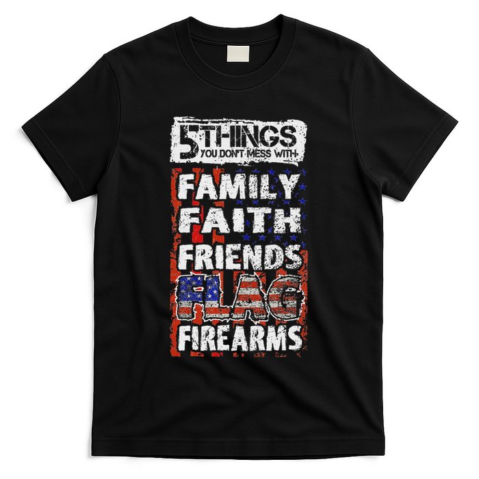 5 Things You Dont Mess With For Proud Patriotic American T-Shirt