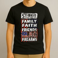 5 Things You Dont Mess With For Proud Patriotic American T-Shirt