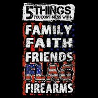 5 Things You Dont Mess With For Proud Patriotic American T-Shirt