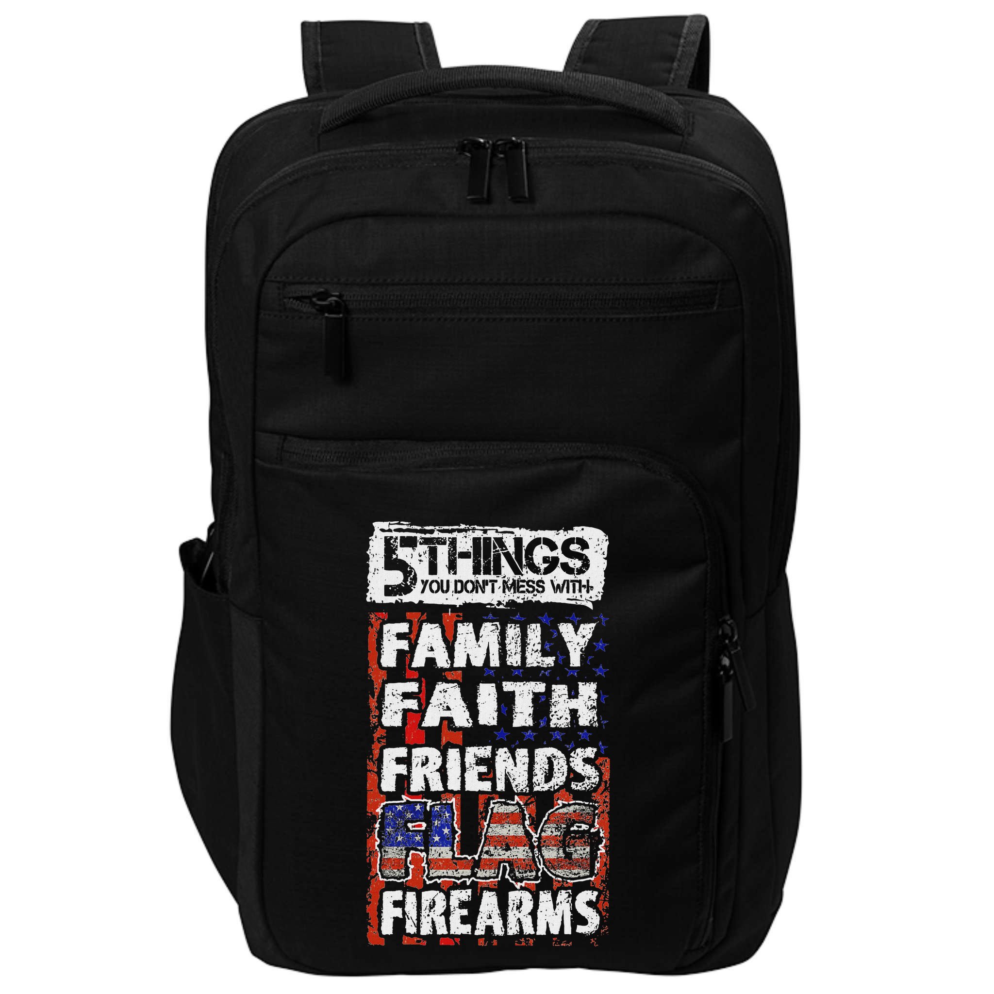 5 Things You Dont Mess With For Proud Patriotic American Impact Tech Backpack
