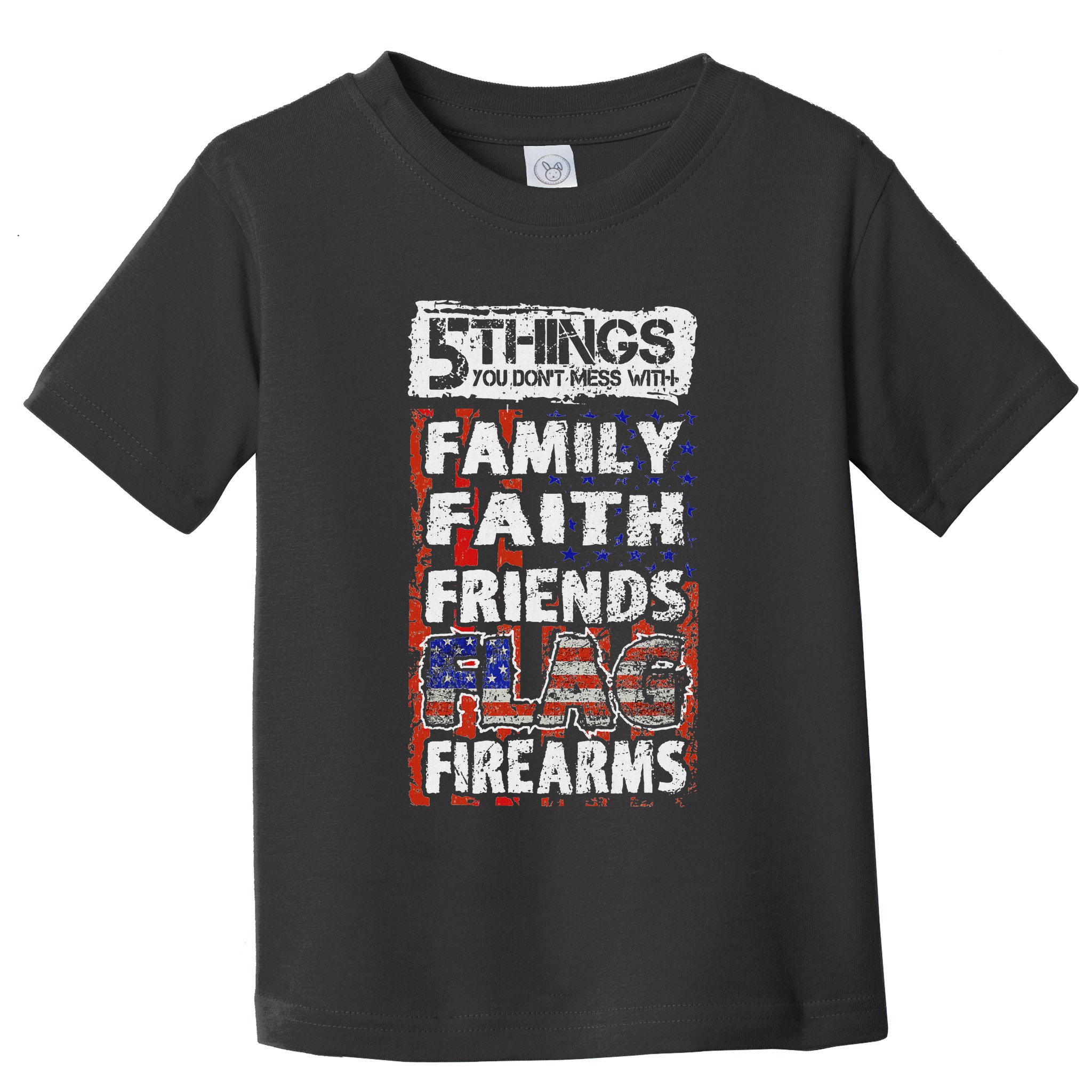 5 Things You Dont Mess With For Proud Patriotic American Toddler T-Shirt