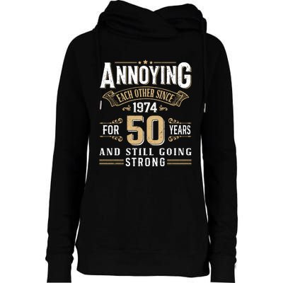 50th Wedding Anniversary Annoying Each Other Since 1974 Womens Funnel Neck Pullover Hood