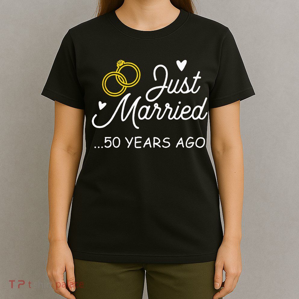 50th Wedding Anniversary Just Married 50 Years Ago T-Shirt