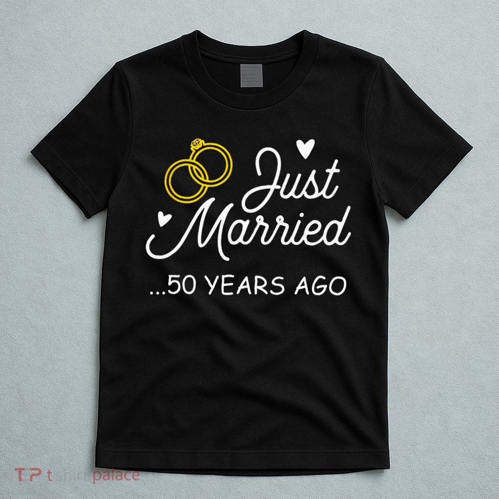 50th Wedding Anniversary Just Married 50 Years Ago T-Shirt