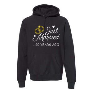 50th Wedding Anniversary Just Married 50 Years Ago Premium Hoodie