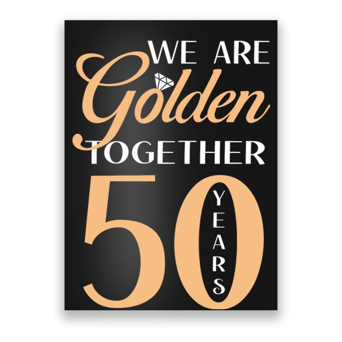 50th Wedding Anniversary We Are Golden Together 50 Years Poster