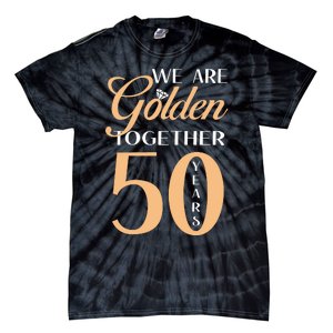 50th Wedding Anniversary We Are Golden Together 50 Years Tie-Dye T-Shirt