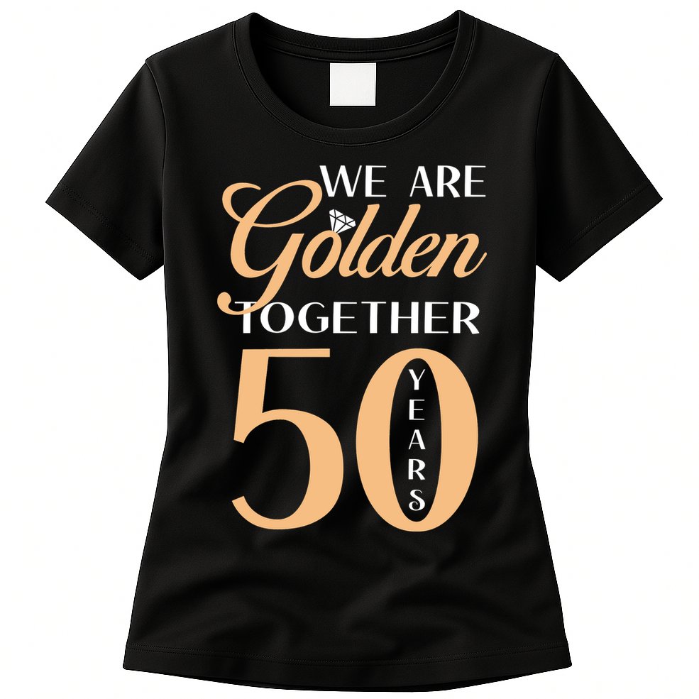 50th Wedding Anniversary We Are Golden Together 50 Years Womens T-Shirt