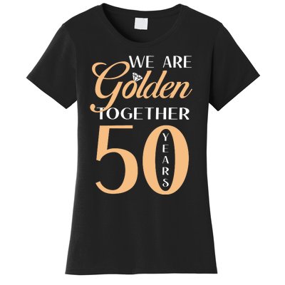 50th Wedding Anniversary We Are Golden Together 50 Years Women's T-Shirt