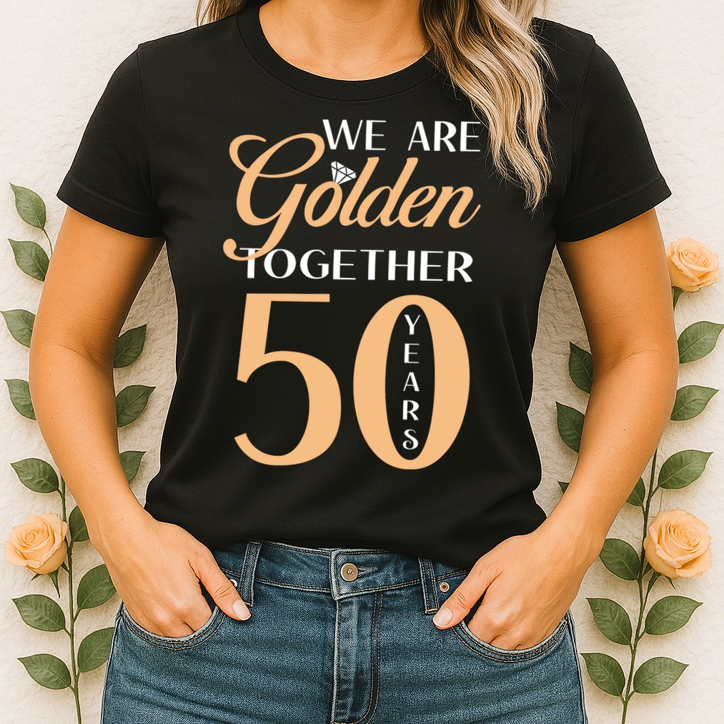 50th Wedding Anniversary We Are Golden Together 50 Years Womens T-Shirt