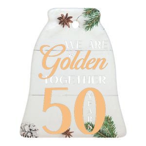 50th Wedding Anniversary We Are Golden Together 50 Years Ceramic Bell Ornament