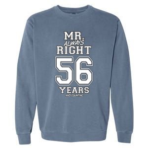 56 Years Being Mr Always Right Funny Couples Anniversary Gift Garment-Dyed Sweatshirt