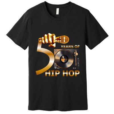 50 Years Hip Hop 50th Anniversary Hip Hop Celebration Premium T-Shirt