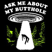 Ask Me About My Butthole Ufo Backpack