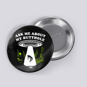 Ask Me About My Butthole Ufo Button