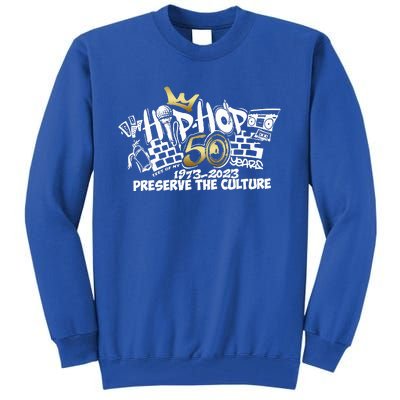 50 Years Hip Hop Preserve The Culture 50th Anniversary Tall Sweatshirt