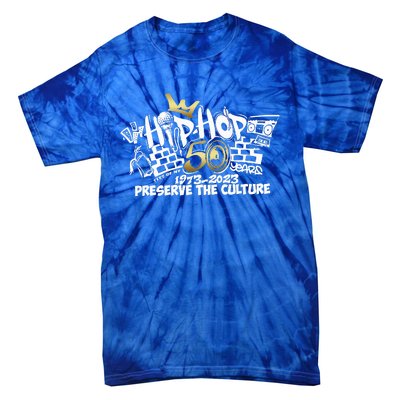 50 Years Hip Hop Preserve The Culture 50th Anniversary Tie-Dye T-Shirt