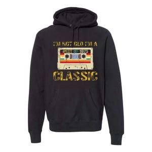 50 Years I'm Not Old I'm A Classic Cassette 50th Birthday Premium Hoodie