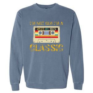 50 Years I'm Not Old I'm A Classic Cassette 50th Birthday Garment-Dyed Sweatshirt