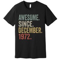 50 Year Old Awesome Since December 1972 50th Birthday Gift Premium T-Shirt