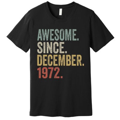 50 Year Old Awesome Since December 1972 50th Birthday Gift Premium T-Shirt