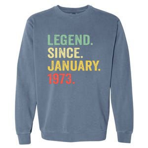 50 Year Old Gift Legend Since January 1973 50th Birthday Garment-Dyed Sweatshirt