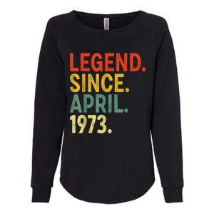 50 Year Old Legend Since April 1973 50th Birthday Womens California Wash Sweatshirt