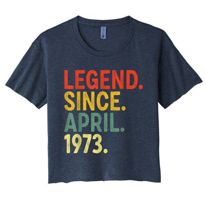 50 Year Old Legend Since April 1973 50th Birthday Women's Crop Top Tee