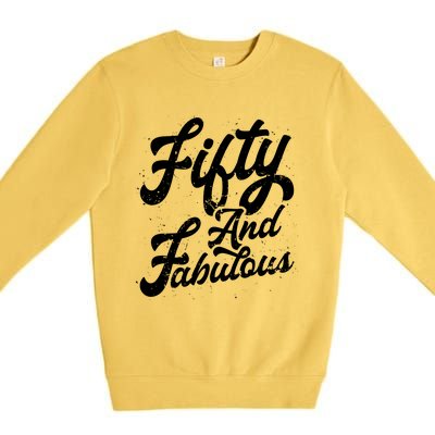 50 Years Old Gift 50 & Fabulous 50th Birthday Premium Crewneck Sweatshirt