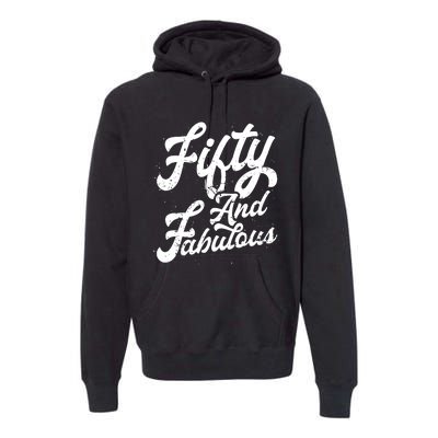 50 Years Old Gift 50 & Fabulous 50th Birthday Premium Hoodie