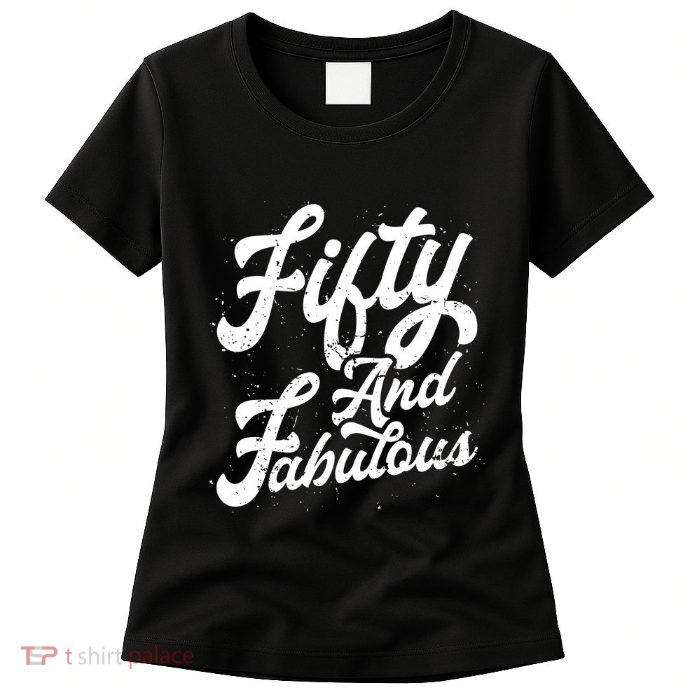 50 Years Old Gift 50 & Fabulous 50th Birthday Womens T-Shirt
