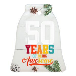 50 Years Of Being Awesome Gifts 50 Years Old 50th Birthday Ceramic Bell Ornament