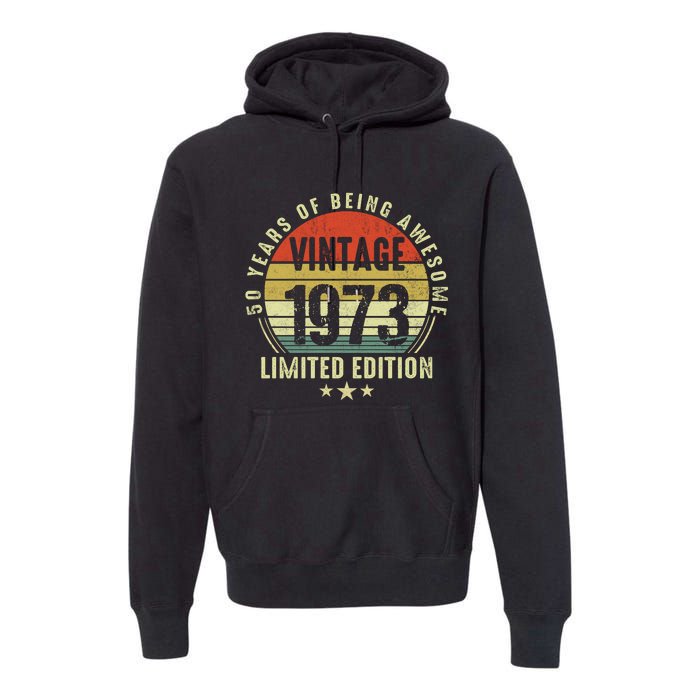 50 Year Old Vintage 1973 Limited Edition 50th Birthday Gift Ideas Premium Hoodie