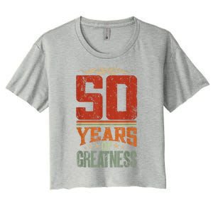 50 Years Of Greatness 50 Years Old 50th Birthday Women's Crop Top Tee