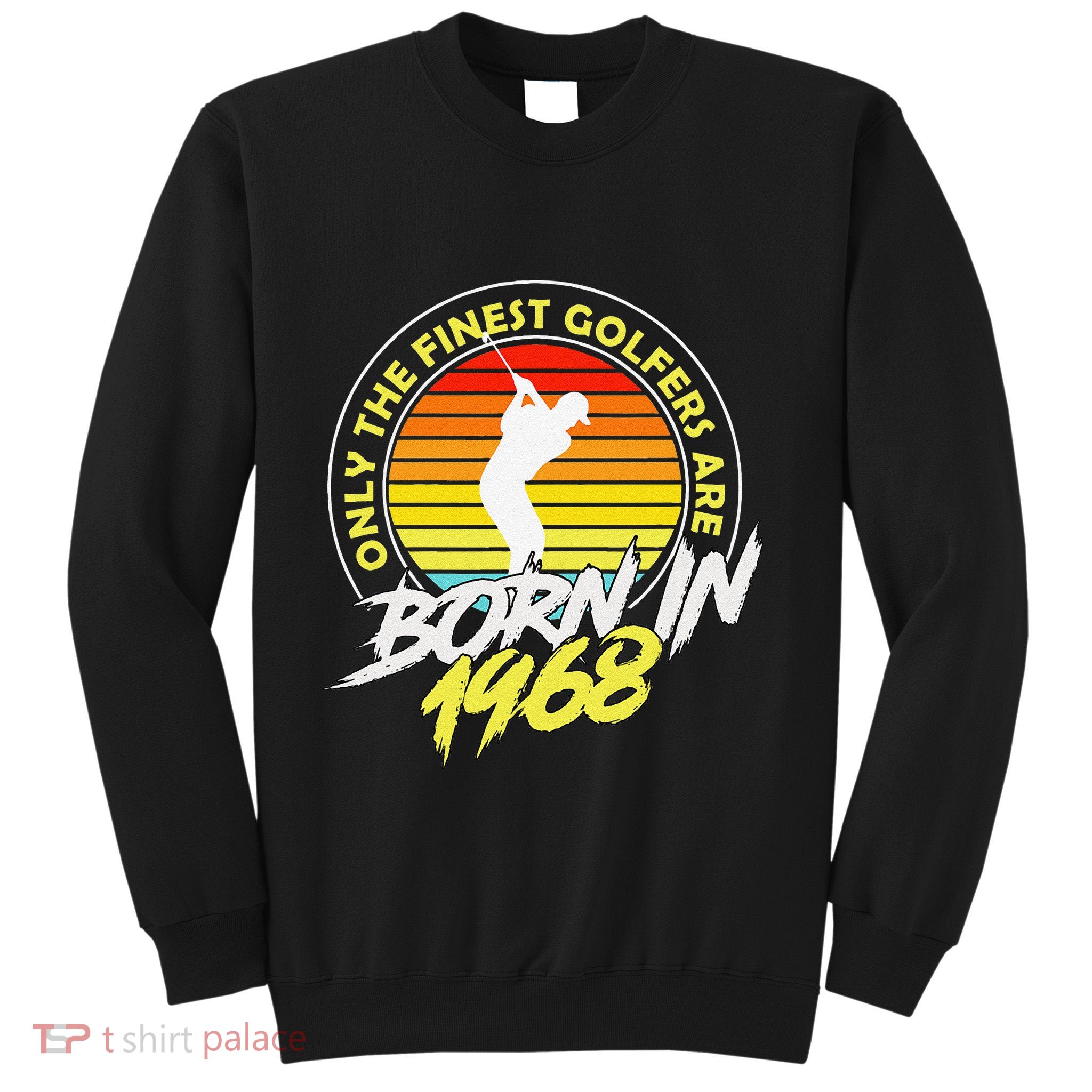 55 Year Old Golfer. Born In 1968 55th Birthday Golf Sweatshirt