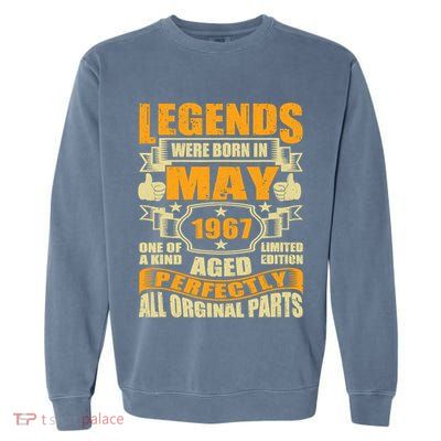 57 Years Old Legends Were Born In May 1967 57th Birthday Garment-Dyed Sweatshirt