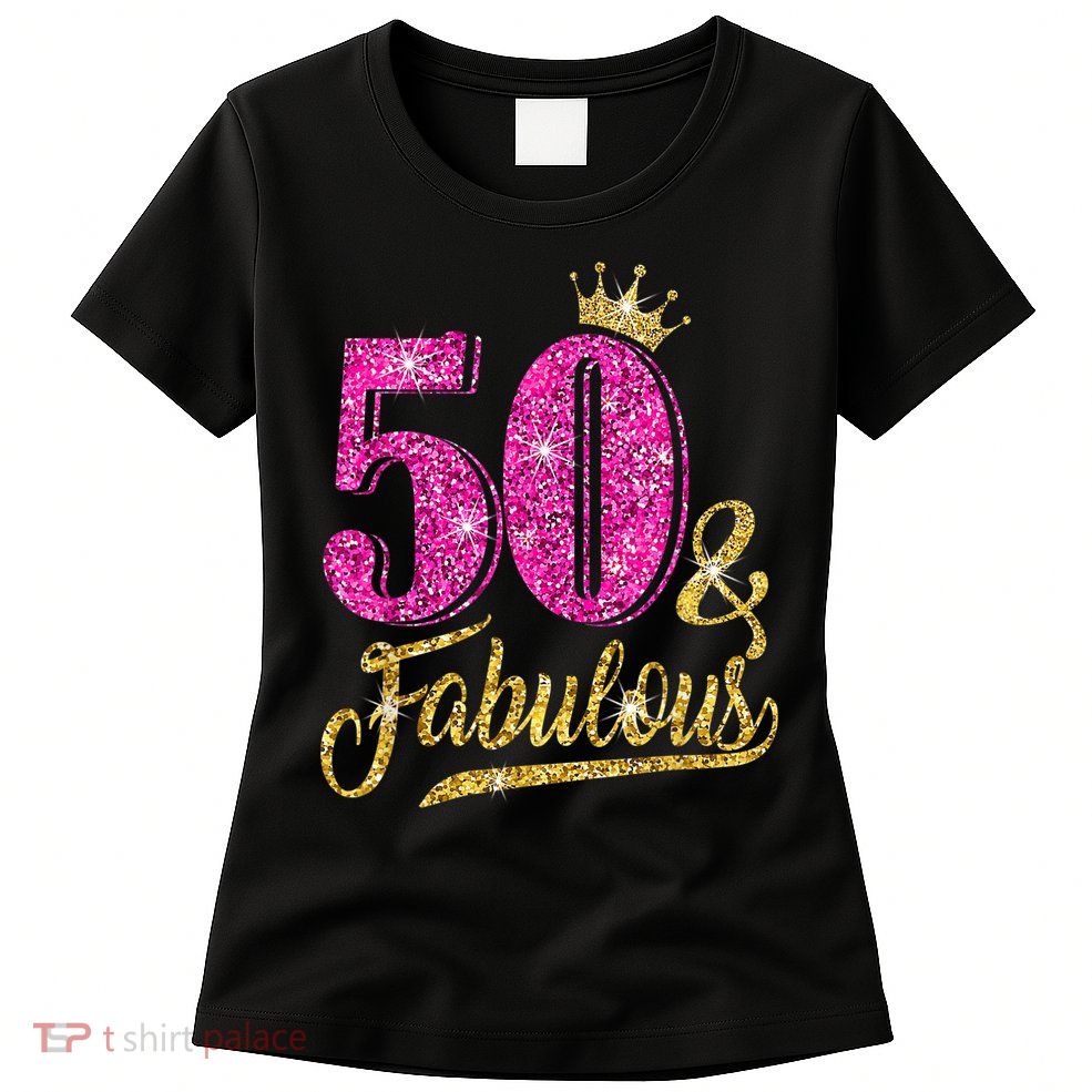 50 Years Old Gift 50 & Fabulous 50th Birthday Pink Crown Womens T-Shirt