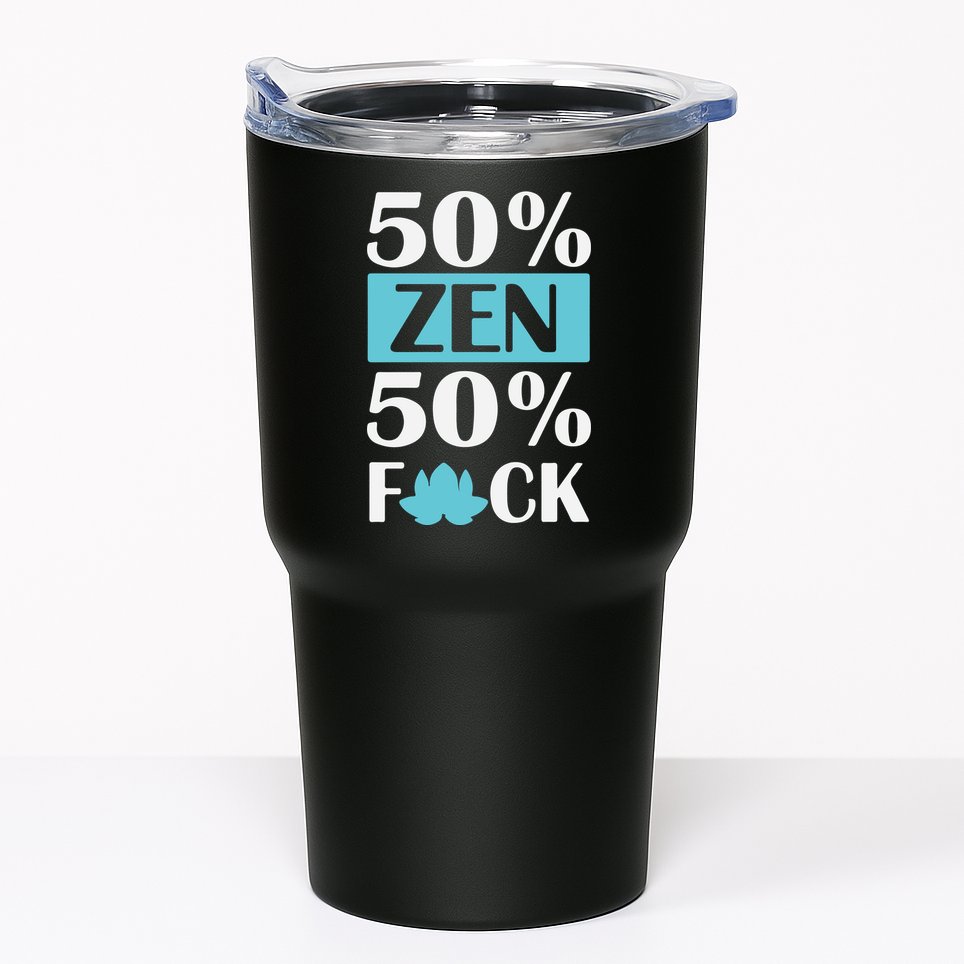 50% Zen 50% Fuck Tumbler