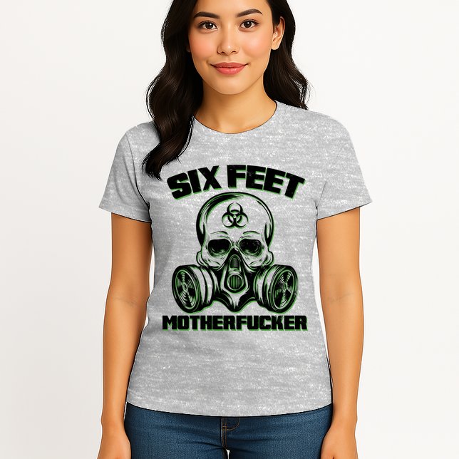 6 Feet MotherF-ucker Womens T-Shirt