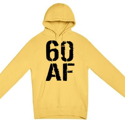 60 AF 60th Birthday Premium Pullover Hoodie