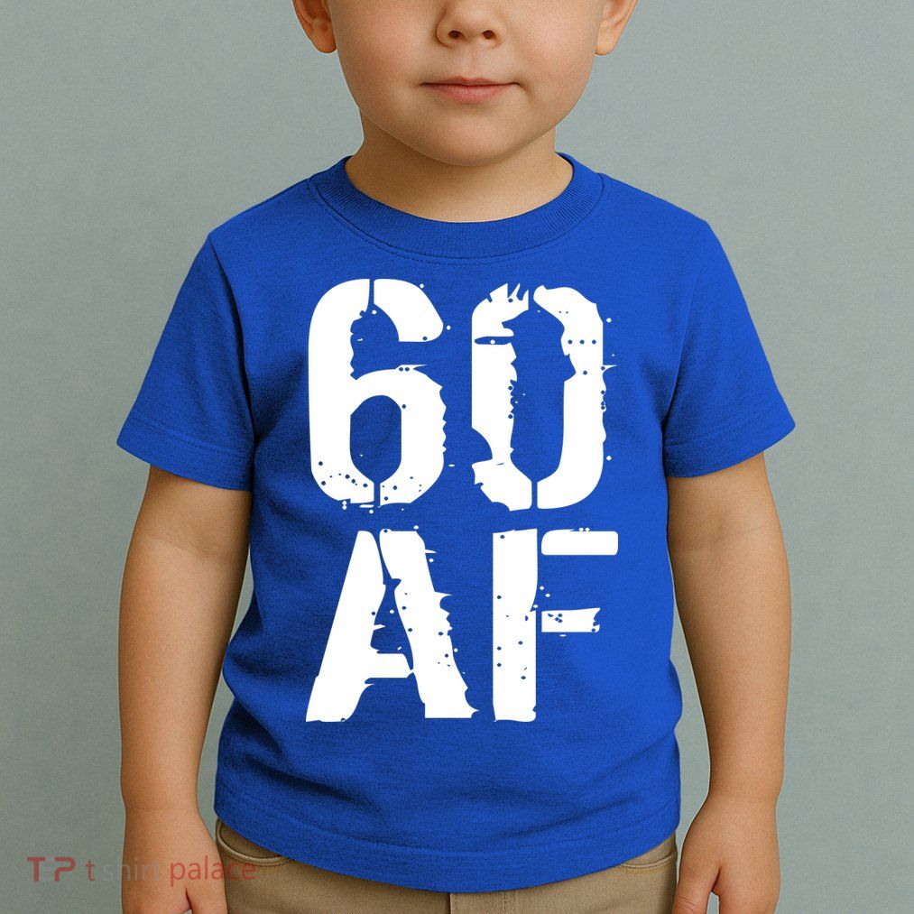 60 AF 60th Birthday Toddler T-Shirt
